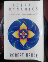 Astral Dynamics (A New Approach to Out-of-Body Experience)