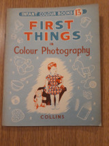 First Things in Colour Photography. (Colour Photographs by D. Stephen.).