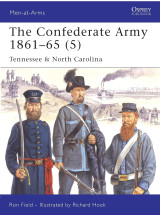 The Confederate Army 1861-65 Tennessee & North Carolina v. 5 (Men-at-Arms, 441)