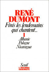 2 tomes de René Dumont: "Finis les lendemains qui chantent", tome 1: Albanie, Pologne, Nicaragua, tome 2: La Chine décollectivise.