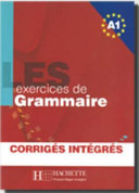 Les cinq cents exercices grammaire A1. Avec Corrigés integrés. Per le Scuole superiori