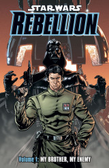 Star Wars: Rebellion Volume 1--My Brother, My Enemy