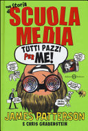 Tutti pazzi per me! Una storia di scuola media
