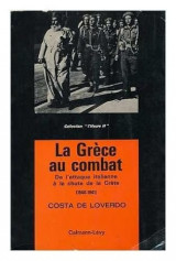 La Grece au combat. De ;' atteque italliene a la chute de la Crete (1940-41)