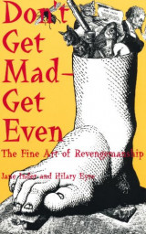 Don't Get Mad - Get Even: The Fine Art of Revengemanship