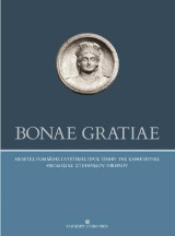 Bonae Gratiae: Μελέτες Ρωμαϊκής Γλυπτικής προς τιμήν της καθηγήτριας Θεοδοσίας Στεφανίδου - Τιβερίου