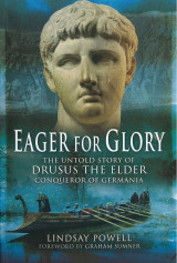 Eager for Glory, the untold story of Drusus the Elder