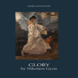 Glory by Nikolaos Gyzis: The painter of ideas and the visualization of his national dream