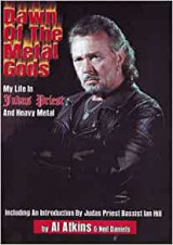 Dawn Of The Metal Gods. My Life In Judas Priest And Heavy Metal