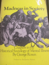 Madness in society: chapters in the historical sociology of mental illness
