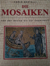 Die Mosaiken : von der Antike bis zur Gegenwart ; ein Handbuch der musivischen Kunst von den Anfängen bis zur Gegenwart