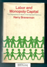 Labor and Monopoly Capital : The Degradation of Work in the Twentieth Century