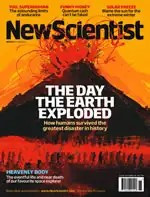 New Scientist magazine, Issue 2756, April 17-23, 2010,The Day The Earth Exploded. How Humans Survived teh Greatest Disaster in History.