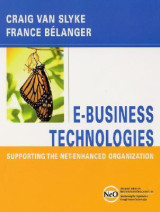 E- Business Technologies: Supporting the Net-Enhanced Organization (The Wiley Series on Net-Enhanced Organizations)
