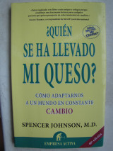 ¿Quién se ha llevado mi queso?: Cómo adaptarnos en un mundo en constante cambio