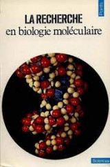LA RECHERCHE EN BIOLOGIE MOLECULAIRE