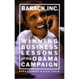 Barack, Inc. Winning Business Lessons of the Obama Campaign