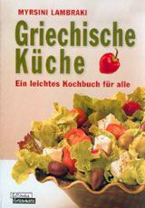 Griechische Küche: Ein leichtes Kochbuch fur alle