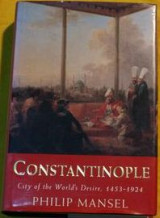 Constantinople: City of the World's Desire, 1453-1924