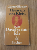 Heinrich von Kleist oder das absolute Ich