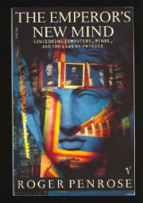 The Emperor's New Mind: Concerning Computers, Minds and the Laws of Physics