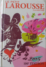 Le Petit Larousse Illustré 2005 (100e édition)