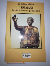 La antiche civil ta I Romani, Le città, l'esercito e gli imperatori