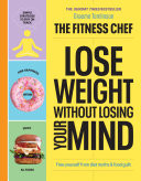 The Fitness Chef - Lose Weight Without Losing Your Mind