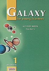 Galaxy for Young Learners 1: Activity Book: Beginner: Teacher's