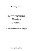 Dictionnaire historique d'argot et des excentricités du langage
