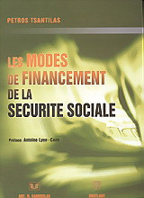 Les modes de financement de la securite sociale: Une recherche comparative à la Lumière des systèmes Français, Grec et Italien