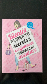 Bientôt la puberté : secrets & [et] confidences sur la grande aventure