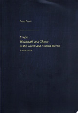 Magic, Witchcraft, and Ghosts in the Greek and Roman Worlds
