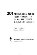 201 Portuguese Verbs Fully Conjugated in All the Tenses, Alphabetically Arranged
