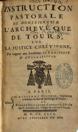 Instruction pastorale de Monseigneur l'archevêque de Tours, sur la justice chrétienne, par rapport aux sacremens de penitence & d'eucharistie