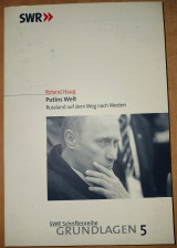 Putins Welt. Russland auf dem Weg nach Westen