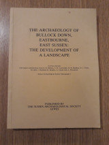 The Archaeology of Bullock Down, Eastbourne, East Sussex