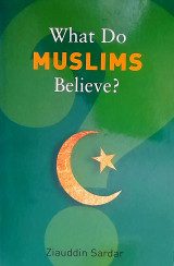What Do Muslims Believe?
