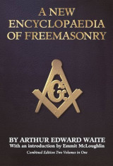 A New Encyclopedia Of Freemasonry (ars Magna Latomorum) And Of Cognate Instituted Mysteries - Their Rites, Literature & History