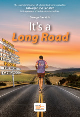 It’s a long road: The inspirational journey of a Greek roadrunner unravelled: Dream, believe, achieve by the producer of the homonymous podcast