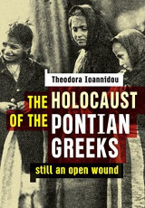 The holocaust of the Pontian Greeks: still an open wound