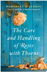 The Care and Handling of Roses With Thorns