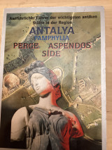 Ausführlicher Führer der wichtigsten antiken Stätte in der Region Antalya-Pamphylien : Perge, Aspendos, Side