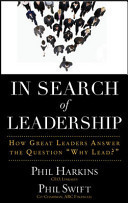 In Search of Leadership: How Great Leaders Answer the Question Why Lead?