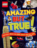 LEGO Amazing But True - Fun Facts About the LEGO World and Our Own!