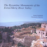 The Byzantine Monuments of the Evros/Meriç River Valley