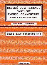 Résumé compte rendu, synthèse exposé commentaire: Exercices progressifs, Delf 2, Dalf, Sorbonne 1 et 2