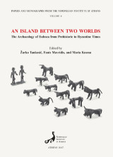 An island between two worlds / Ένα νησί μεταξύ δύο κόσμων: The archaeology of Euboea from prehistoric to byzantine times : proceedings of international conference, Eretria, 12-14 July 2013 / Αρχαιολογική έρευνα στην Εύβοια, προϊστορικοί έως και Βυζαντινοί