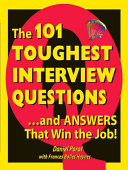 101 Toughest Interview Questions--and Answers that Win the Job!