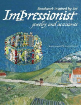 Beadwork Inspired by Art: Impressionist Jewelry and Accessories